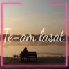 Gosy - Te-Am Lasat - Single